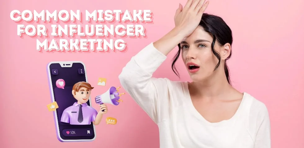 Common Mistakes to Avoid in Influencer Marketing
