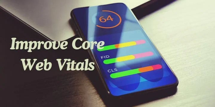 How to Improve Your Core Web Vitals