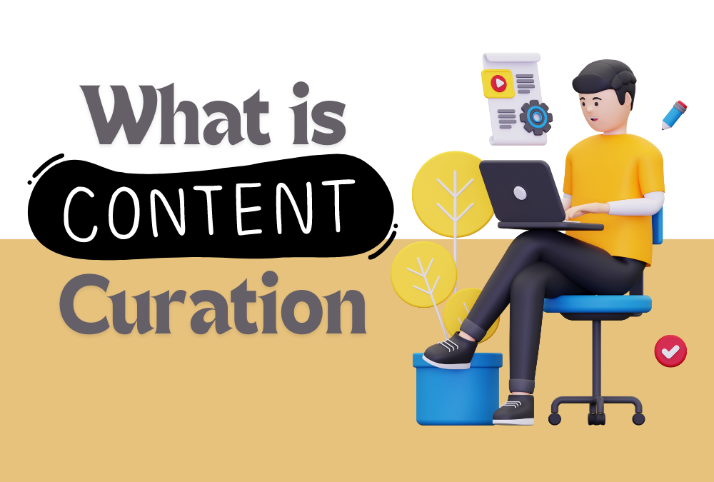 What is Content Curation: Share Relevant Content to Keep Your Audience Hooked